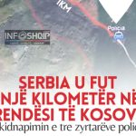 Ekskluzive: Serbia u fut një kilometër në brendësi te territorit të Kosovës për kidnapimin e tre zyrtarëve policorë