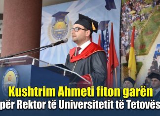 Kushtrim Ahmeti fitoi garën për Rektor të Universitetit të Tetovës